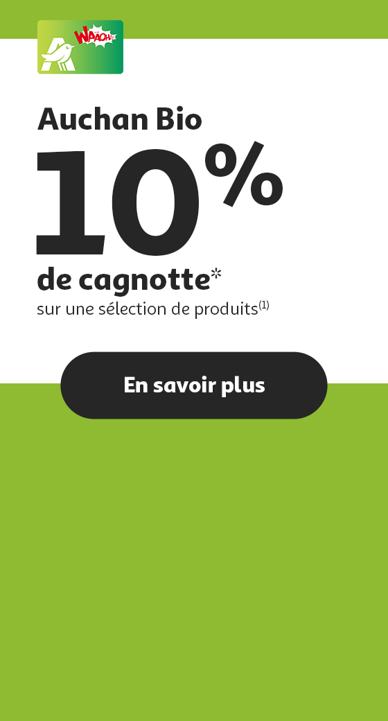 Toute l'année Profitez de 10% de cagnotte* sur une sélection de produits Auchan Bio (1)