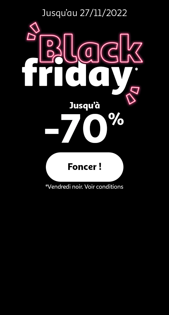 Black Friday* jusqu'à -70%